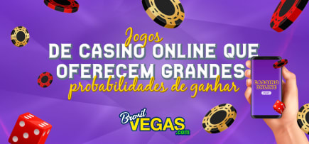 Jogos de casino online que oferecem grandes probabilidades de ganhar